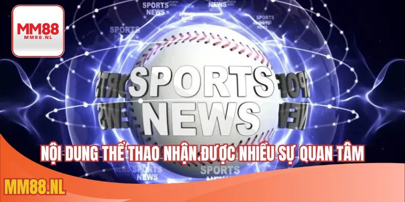 Nội dung thể thao nhận được nhiều sự quan tâm